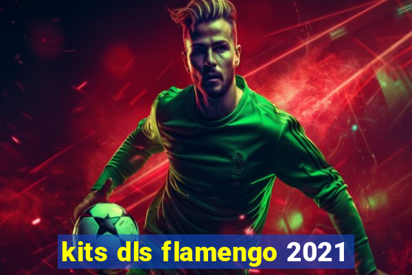 kits dls flamengo 2021